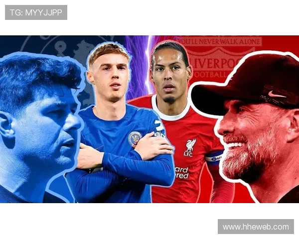 20号切尔西对阵利物浦精彩直播全程回顾与赛后分析